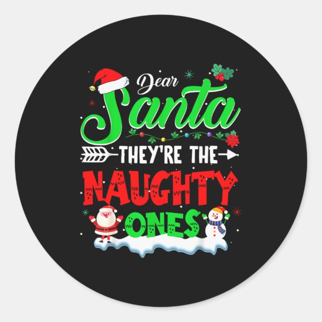 Dear Santa They Naughty Ones Christmas Shirts Men  Classic Round Sticker (Front)
