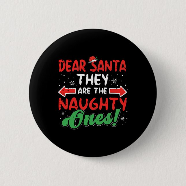 Dear Santa They Naughty Ones Christmas Xmas Men Wo Button (Front)