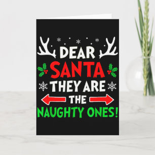 Dear Santa They Naughty Ones Christmas Xmas Men Wo Card