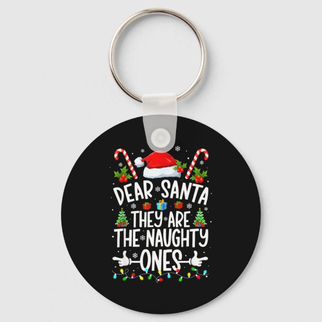 Dear Santa They Naughty Ones Christmas Xmas Men Wo Keychain (Front)
