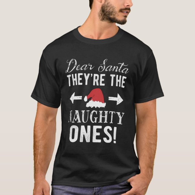 Dear Santa They'Re The Naughty Funny Christmas T-Shirt (Front)