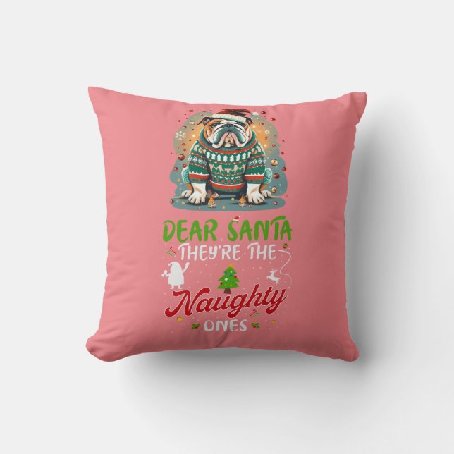 Dear Santa They're The Naughty One's Bulldog Throw Pillow (Front)