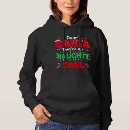 Dear Santa Theyre The Naughty Ones Christmas Sant Hoodie