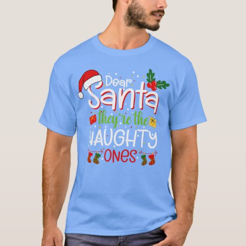 Dear Santa Theyre The Naughty Ones Funny Christmas T_Shirt