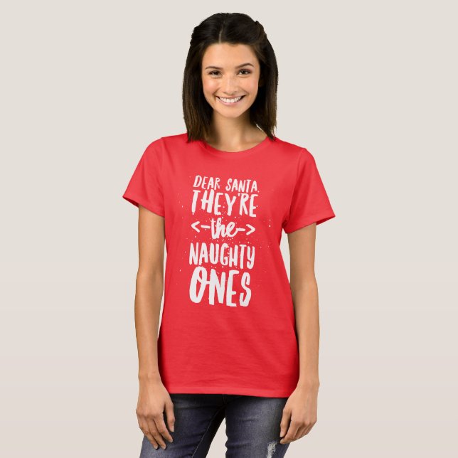 Dear Santa, they're the naughty ones T-Shirt (Front Full)