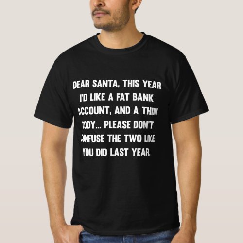 Dear Santa This year Id like a fat bank account T_Shirt