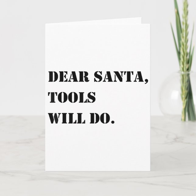 Dear Santa Tools Will Do Funny Christmas Quotes  Card (Front)