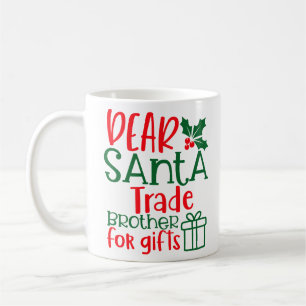 Dear Santa, trade brother for gift Coffee Mug