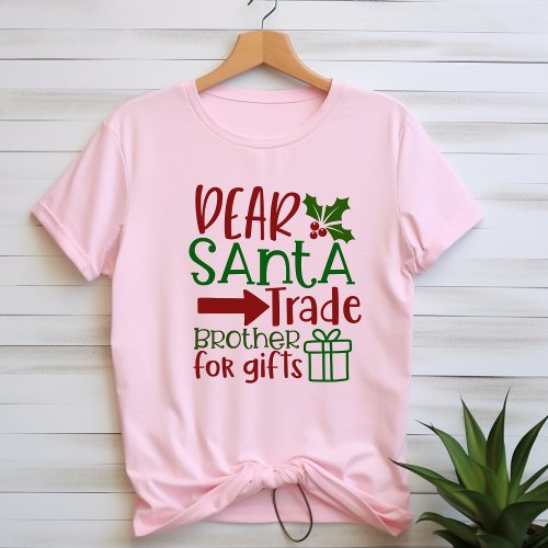 Dear santa trade brother for gifts T_Shirt