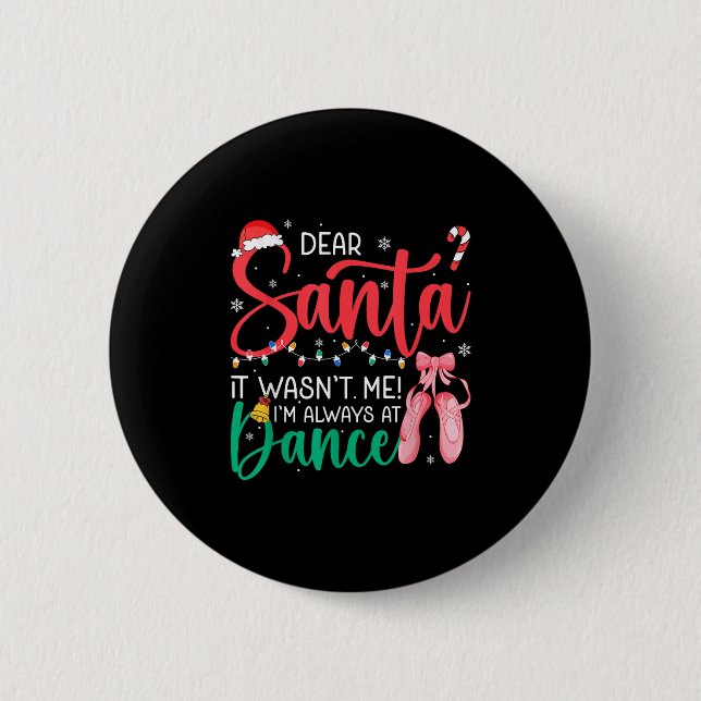 Dear Santa Wansnt Me Always Dance Ballet Christmas Button (Front)