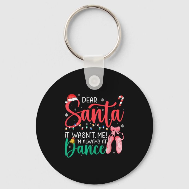 Dear Santa Wansnt Me Always Dance Ballet Christmas Keychain (Front)