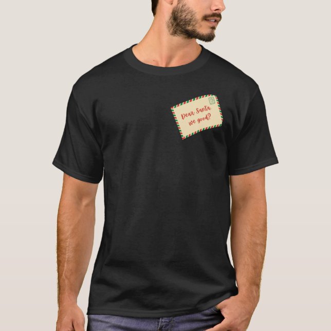 Dear Santa We Good Classic T-Shirt1 T-Shirt (Front)