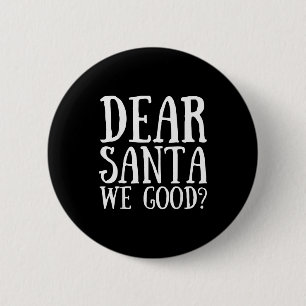 Dear Santa We Good Merry Christmas Funny Santa App Button