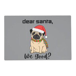 Dear Santa, We Good? Pug Christmas Pet Placement Placemat