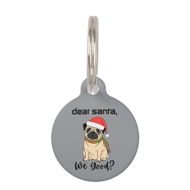 Dear Santa, We Good? Pug Name Tag (Front)