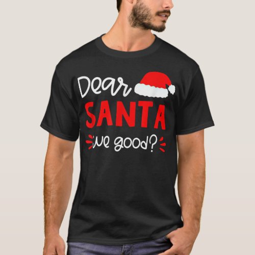 Dear Santa We Good Santa Hat Family Matching Chris T_Shirt