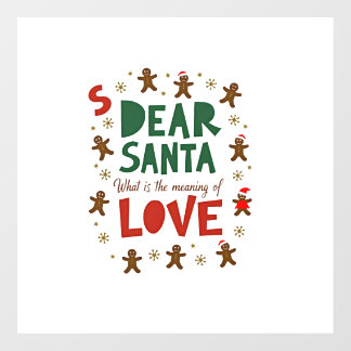 Dear Santa What is the meaning of Love Ugly Design Floor Decals