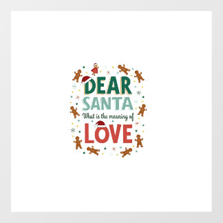 Dear Santa What is the meaning of Love Ugly Design Floor Decals