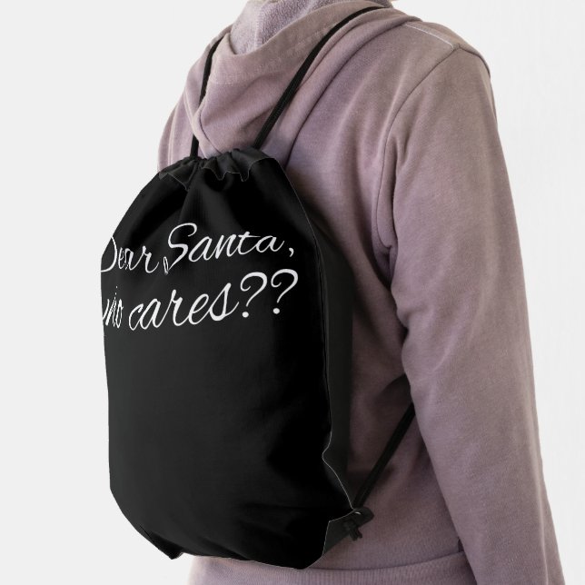 DEAR SANTA, WHO CARES??                            DRAWSTRING BAG (Insitu)