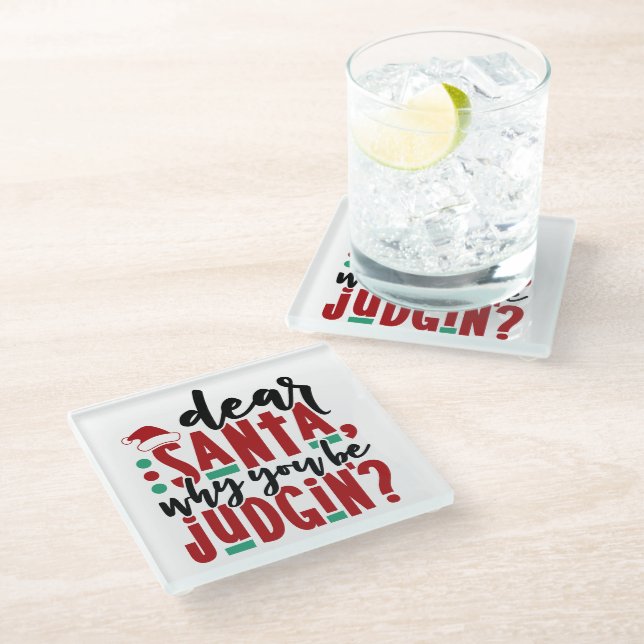 Dear Santa Why You Be Judgin | Fun Christmas Humor Glass Coaster (Angled)