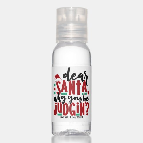 Dear Santa Why You Be Judgin  Fun Christmas Humor Hand Sanitizer