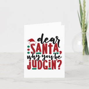 Dear Santa Why You Be Judgin   Fun Christmas Humor Holiday Card