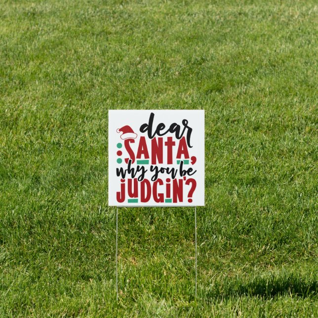 Dear Santa Why You Be Judgin | Fun Christmas Humor Sign (Insitu)