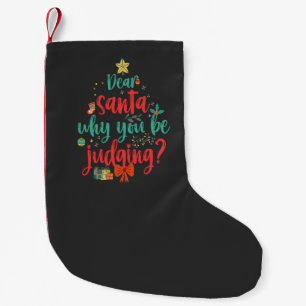 Dear Santa Why You Be Judging ? Funny Christmas Tr Small Christmas Stocking