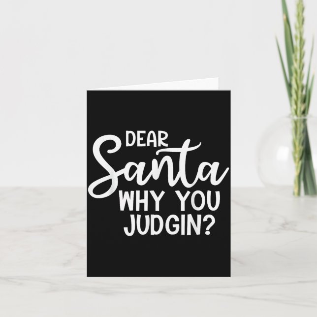 Dear Santa Why You Judging Christmas Family Xmas  Card (Front)