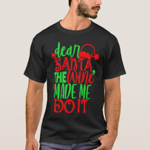 Dear Santa Wine Made Me Do It Glass Red Ladies T-Shirt