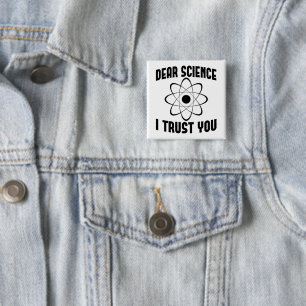 Dear Science I Trust You - Funny Physics Teacher   Button