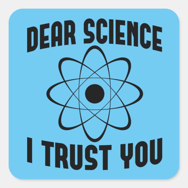 Dear Science I Trust You - Funny Physics Teacher   Square Sticker (Front)