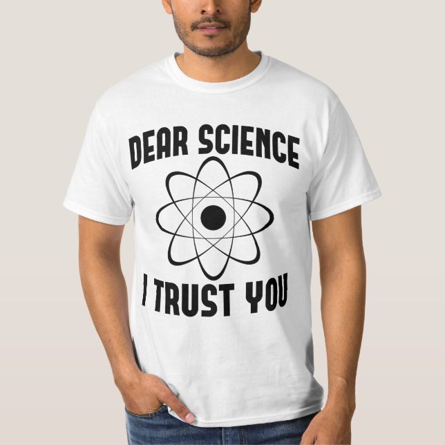 Dear Science I Trust You - Funny Physics Teacher   T-Shirt (Front)