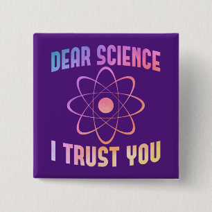 Dear Science I Trust You - Funny Science    Button