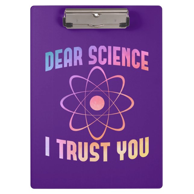Dear Science I Trust You - Funny Science   Clipboard (Front)