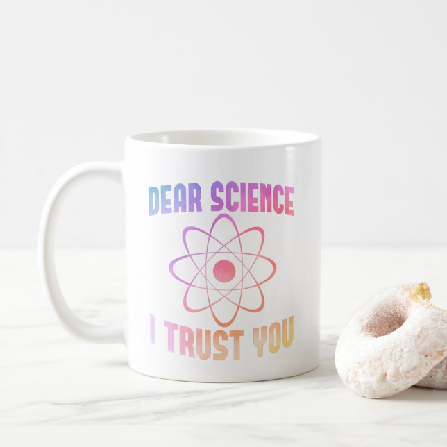 Dear Science I Trust You - Funny Science    Coffee Mug (With Donut)