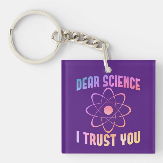 Dear Science I Trust You - Funny Science  Keychain (Front)