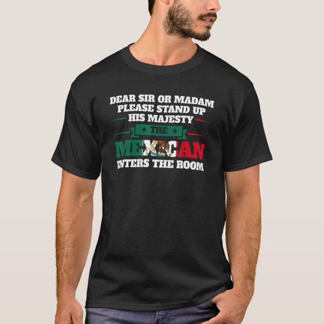 dear sir or madam stand Mexican enters Mexico Mexi T-Shirt (Front)