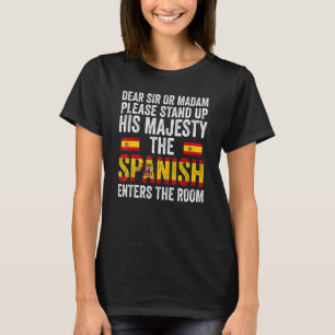 dear sir or madam stand up Spanish enters Spanish T-Shirt