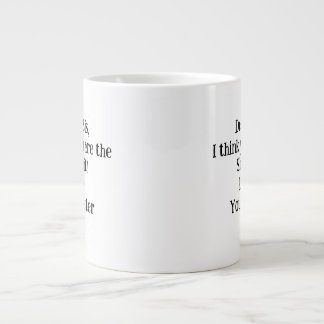 Dear Sis, I think you are the Shiznit!Unique Gift! Giant Coffee Mug