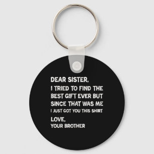 Dear Sister Best Gift Funny Brother Quote Design Keychain