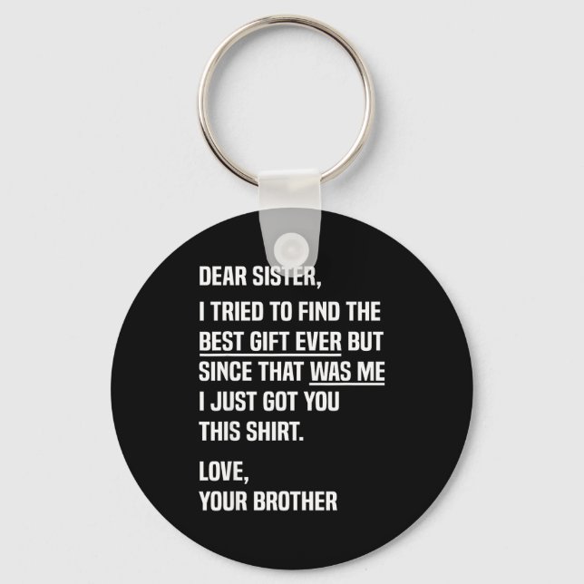 Dear Sister Funny Sibling Humor For Sister From Br Keychain (Front)