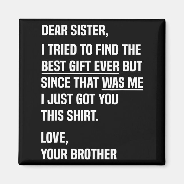 Dear Sister Funny Sibling Humor For Sister From Br Magnet (Front)