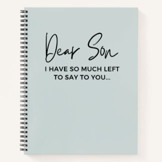 Dear Son I Have So Much Left To Say To You Grief Notebook