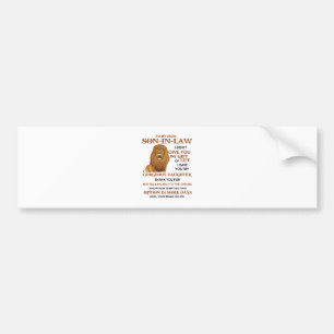 Dear Son-In-Law I Didn't Give You The Gift Of Life Bumper Sticker