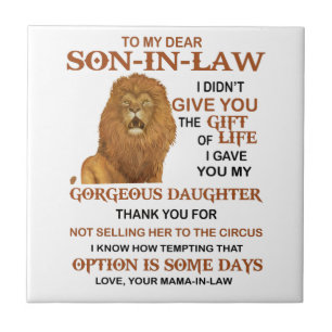 Dear Son-In-Law I Didn't Give You The Gift Of Life Ceramic Tile