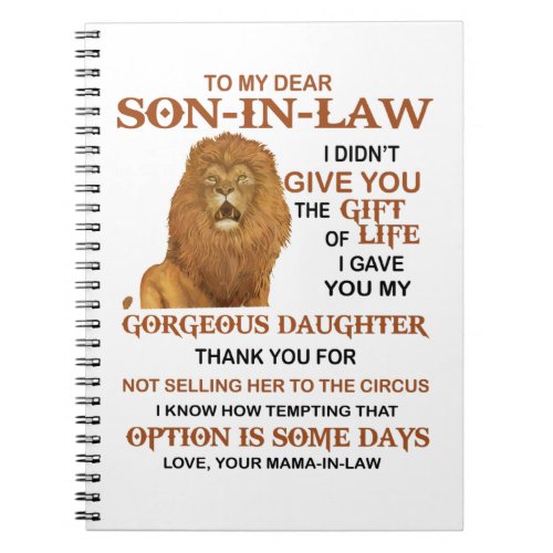 Dear Son_In_Law I Didnt Give You The Gift Of Life Notebook