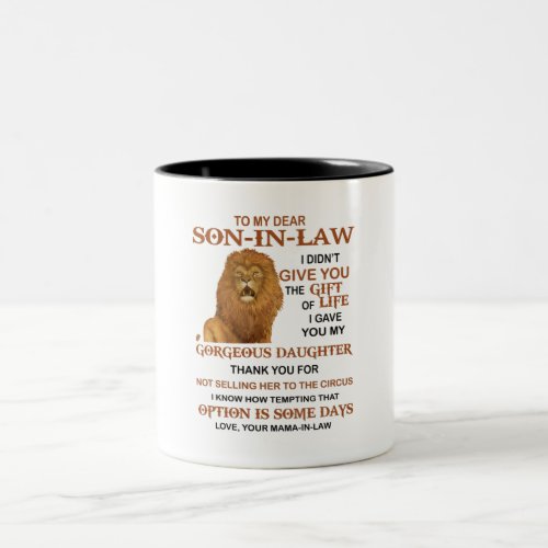 Dear Son_In_Law I Didnt Give You The Gift Of Life Two_Tone Coffee Mug