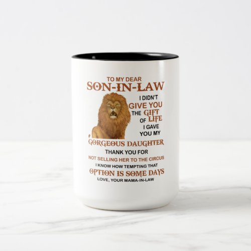 Dear Son_In_Law I Didnt Give You The Gift Of Life Two_Tone Coffee Mug