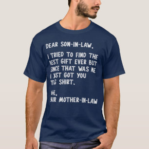 Dear Son in Law Quote Funny Humor Joke from Mother T-Shirt